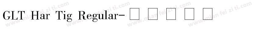 GLT Har Tig Regular字体转换